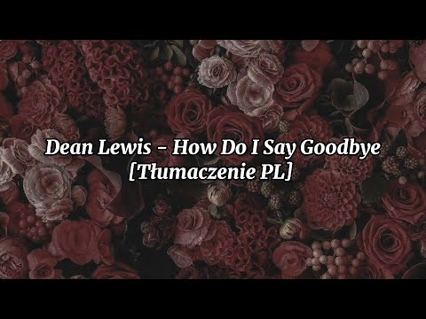 Dean Lewis - How Do I Say Goodbye [Tłumaczenie PL]