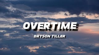 BRYSON TILLER - OVERTIME | LYRICS