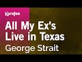 All My Ex's Live in Texas - George Strait | Karaoke Version | KaraFun