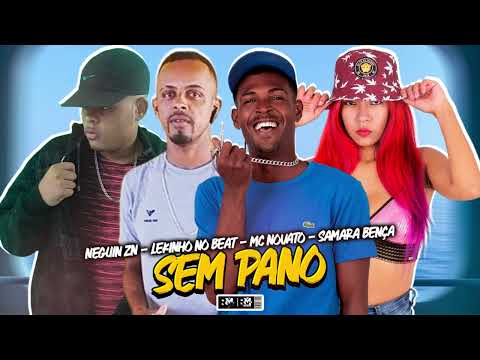 NEGUIN ZN, LEKINHO NO BEAT, MC NOVATO, SAMARA BENÇA - SEM PANO (BNB NO BEAT)