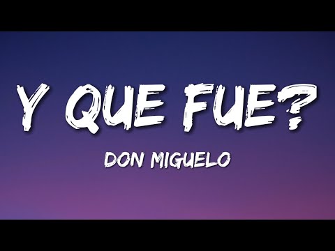 Don Miguelo - Y Que Fue? (Lyrics)