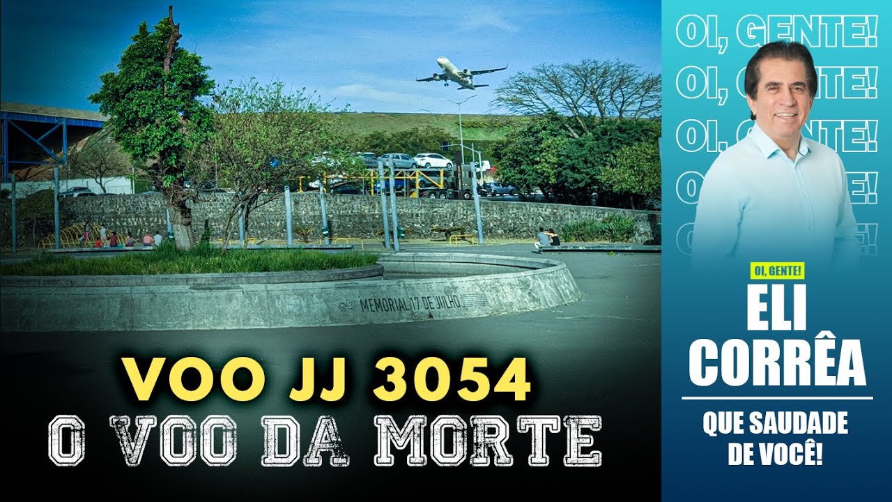 Voo JJ 3054, o voo da morte | Eli Corrêa Oficial |