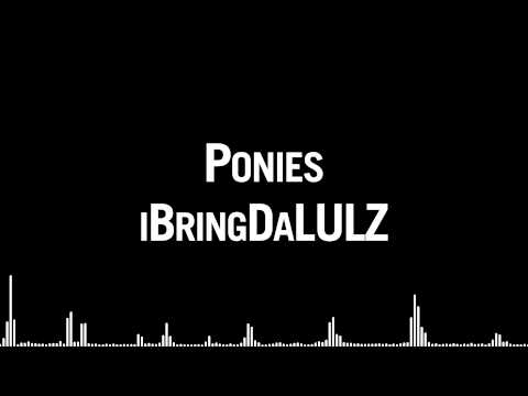 iBringDaLULZ - Ponies