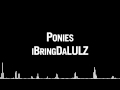 iBringDaLULZ - Ponies 