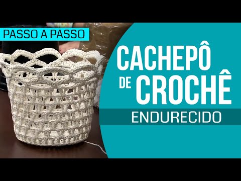 Cachepô de Crochê Endurecido por Carmem Freire - Parte 1 - Mulher.com 05/08/2014