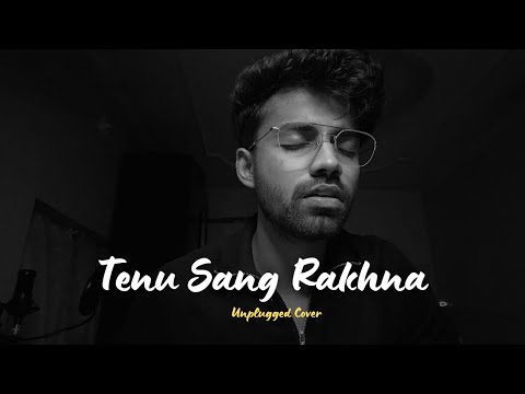 Tenu Sang Rakhna Unplugged Cover | Arijit Singh