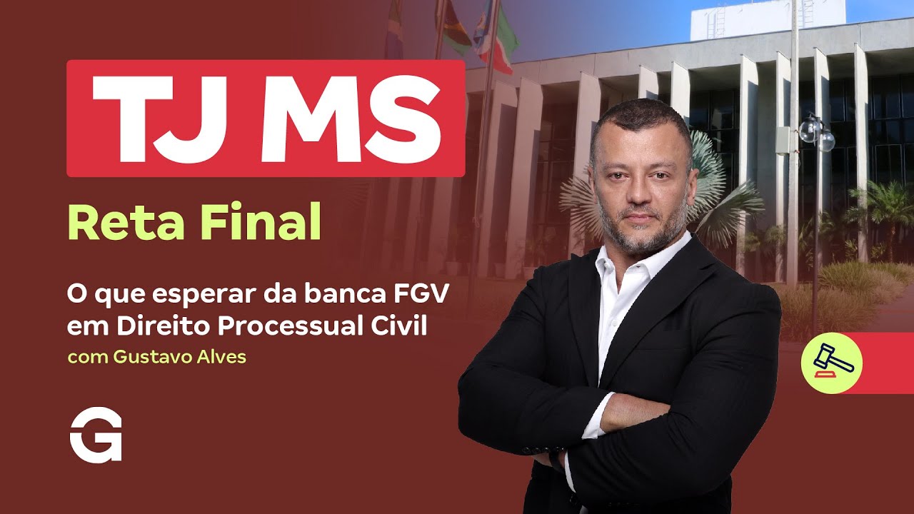 Concurso TJ MS | Reta Final: o que esperar da banca FGV em Direito Processual Civil