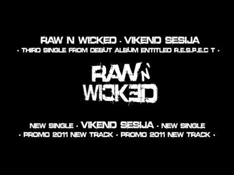 Raw N Wicked - Vikend Sesija [NEW SINGLE 2011]