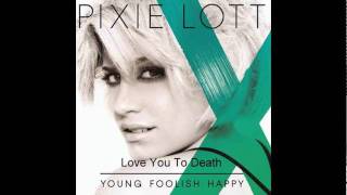 Pixie Lott Love You To Death