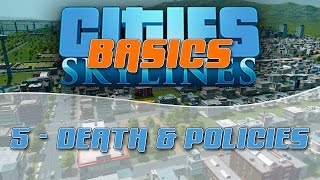Basics tutorial - Cities: Skylines - 5 - DEATH & POLICIES