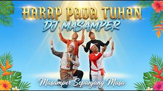 Download lagu Harap pada Tuhan || DJ Masamper mp3