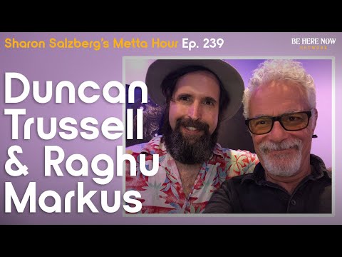 Sharon Salzberg with Duncan Trussell and Raghu Markus – Metta Hour Podcast Ep. 239