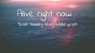 Brad Paisley - Alive Right Now ft. Addie Pratt (lyrics)