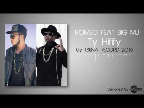 ROMEO ft BIG MJ - Ty hifify