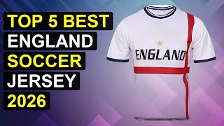 Top 5 Best England Soccer Jersey 2026 | Best England Football Shirt