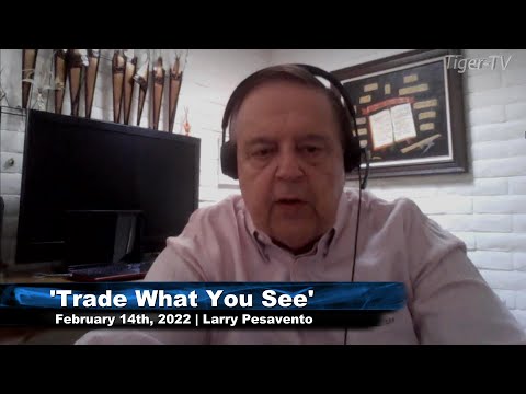 February 14th, Trade What You See with Larry Pesavento on TFNN - 2022