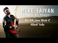 Mere Saiyan | Sahir Ali Bagga | ￼ ￼