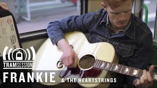 Frankie &amp; the Heartstrings - Want You Back | Tram Sessions