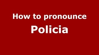 How to pronounce Policia