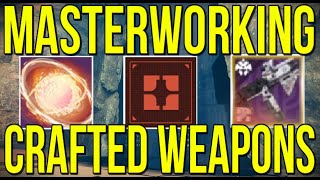 HOW TO MASTERWORK CRAFTED WEAPONS! NEW WEAPON CRAFTING GUIDE! WEAPON XP, MEMENTOS & MORE [DESTINY 2]