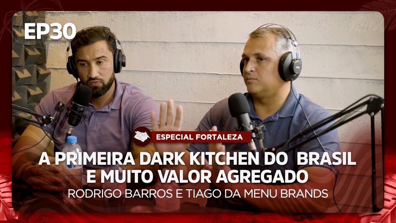 Ep 30 | Rodrigo Barros & Tiago da Menu Brands – Gerenciando vários restaurantes da forma certa