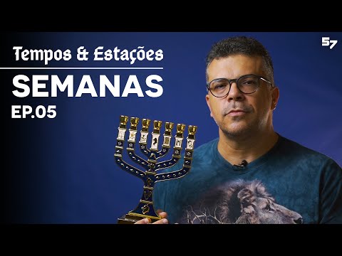 SEMANAS - Ep. 05 - TEMPOS E ESTAÇÕES