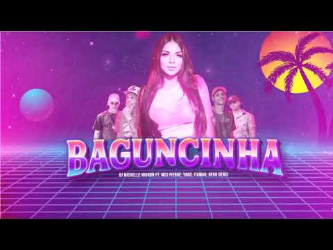 DJ Michelle Mingnon - Baguncinha ft. MC Pierre, Yago, Itamar, Nego Denis