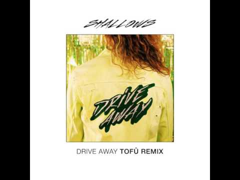 Shallows - Drive Away (tofû remix)