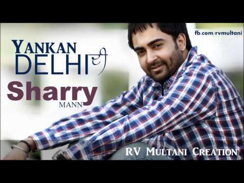 Sharry Mann - Yankan Delhi Di - Oye Hoye Pyar Ho Gaya - Punjabi Movie Songs