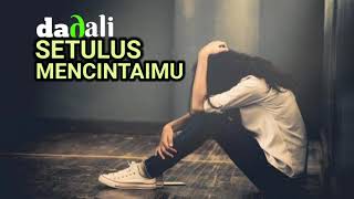 Download lagu DADALI - SETULUS MENCINTAIMU (LIRIK) mp3 Download lagu DADALI - SETULUS MENCINTAIMU (LIRIK) mp3