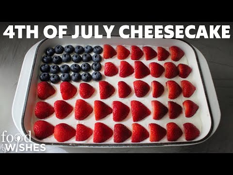 4th of July Flag Cake – Easy No-Bake Cheesecake Recipe | Food Wishes