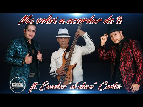 Me volví a acordar de ti  Ft Eusebio "El Chivo" Cortes