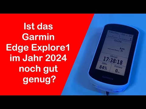 Ist das Garmin Edge Explore1 im Jahr 2024 noch gut genug?