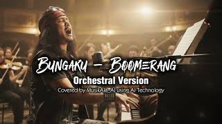 Download lagu Bungaku – Boomerang | Boomerang Cover (Versi AI Orkestra Rock Sinematik) mp3
