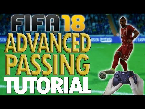 FIFA 18 ADVANCED PASSING TUTORIAL: In-Depth Tutorial on Effective Passing and Maintaining Possession