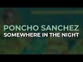 Poncho Sanchez - Somewhere In The Night (Official Audio)