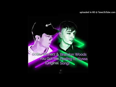 Colin Hennerz & Brandon Woods - You Got Me Feeling ft. Alyssa (Original Audio)
