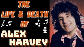 The Life &amp; Death of The Sensational Alex Harvey Band&#39;s ALEX HARVEY