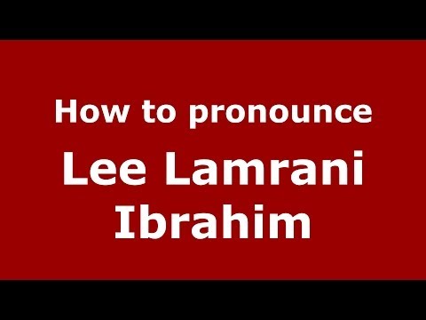 How to pronounce Lee Lamrani Ibrahim (Arabic/Morocco) - PronounceNames.com