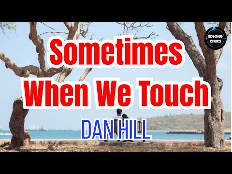 SOMETIMES WHEN WE TOUCH – Dan Hill | Lyric Video (1977 Classic Love Song)