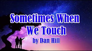 SOMETIMES WHEN WE TOUCH – Dan Hill | Lyric Video (1977 Classic Love Song)
