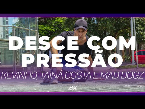 Desce Com Pressão - Kevinho, Tainá Costa e Mad Dogz (Coreografia) MixDance