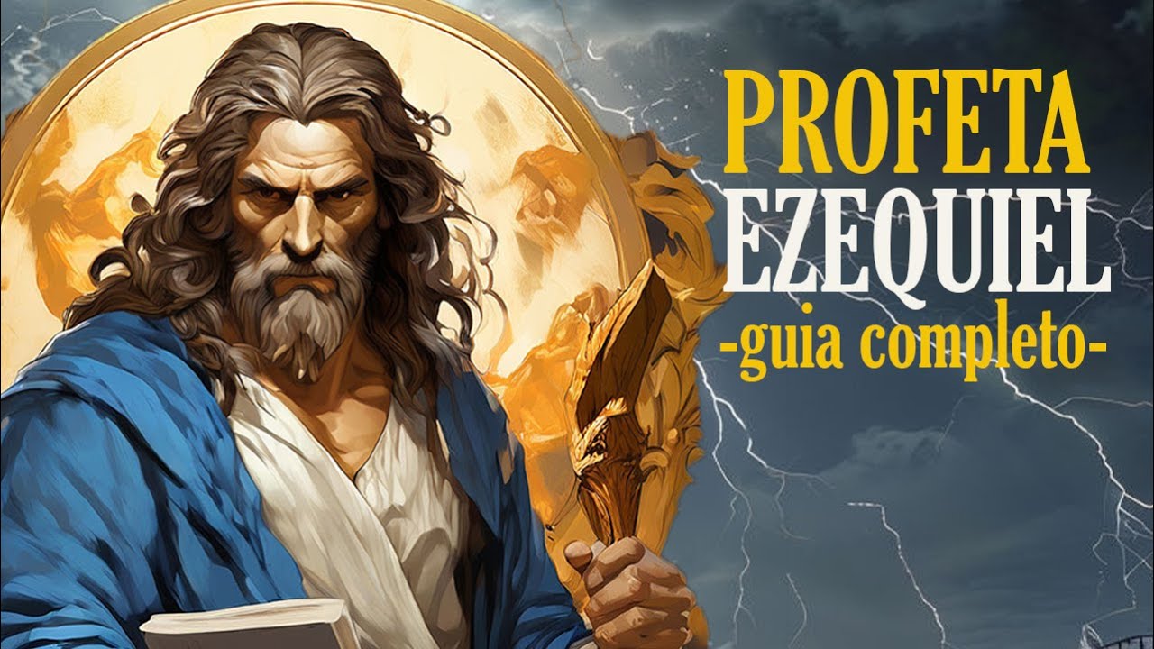 Profeta Ezequiel: guia completo