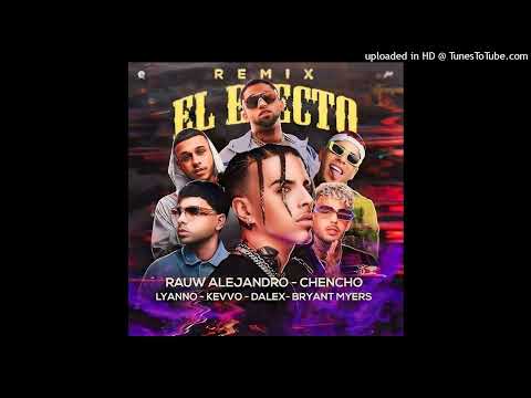 Rauw Alejandro Ft. Chencho, Kevvo, Dalex, Bryant Myers y Lyanno - El Efecto (Full Versión)