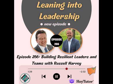 Episode 266: Building Resilient Leaders and Teams with Russell Harvey — video