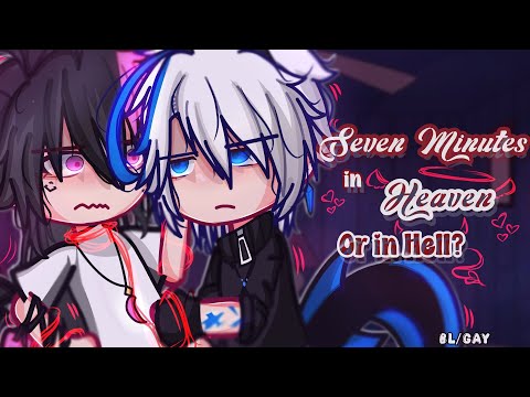"Seven Minutes in Heaven or in Hell?" - BL/Gay - 16+? - GCMM -GL2 - Keroneko
