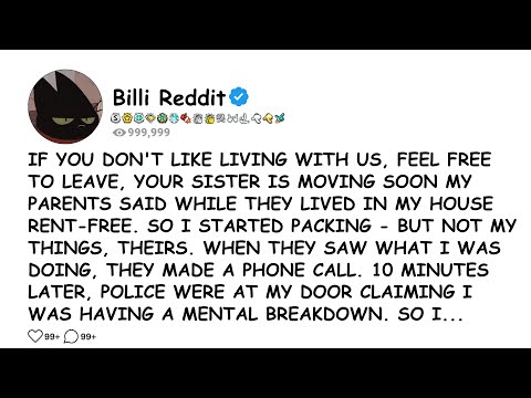 IF YOU DON'T LIKE LIVING WITH US, FEEL FREE TO LEAVE, YOUR SISTER IS MOVING......