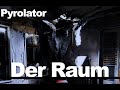 Pyrolator – Der Raum