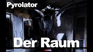 Pyrolator – “Der Raum”