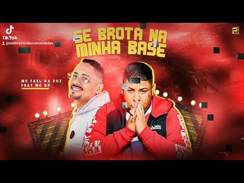 MC FAEL NA VOZ feat. MC GP SE BROTA NA MINHA BASE